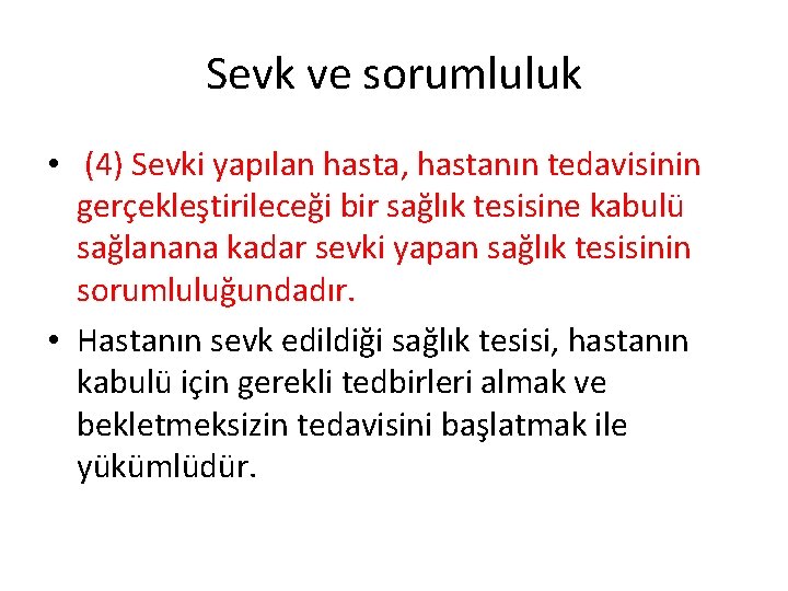 Sevk ve sorumluluk • (4) Sevki yapılan hasta, hastanın tedavisinin gerçekleştirileceği bir sağlık tesisine