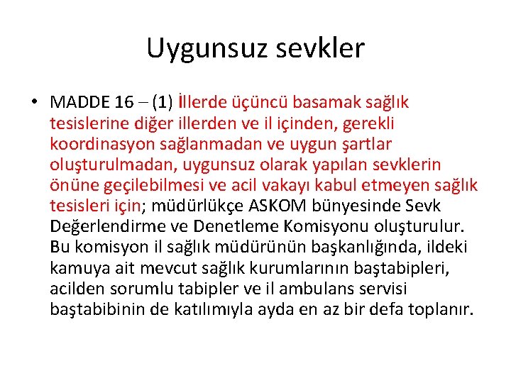 Uygunsuz sevkler • MADDE 16 – (1) İllerde üçüncü basamak sağlık tesislerine diğer illerden