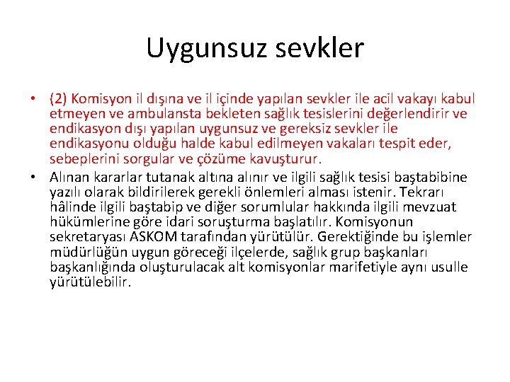 Uygunsuz sevkler • (2) Komisyon il dışına ve il içinde yapılan sevkler ile acil