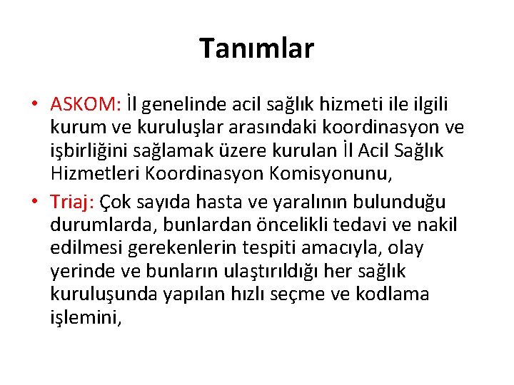 Tanımlar • ASKOM: İl genelinde acil sağlık hizmeti ile ilgili kurum ve kuruluşlar arasındaki