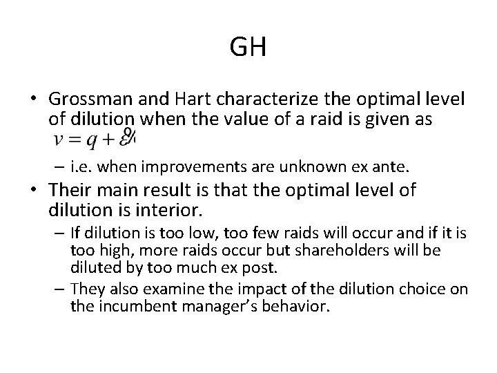 GH • Grossman and Hart characterize the optimal level of dilution when the value
