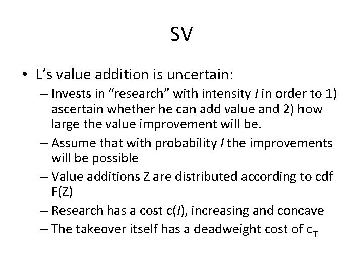 SV • L’s value addition is uncertain: – Invests in “research” with intensity I