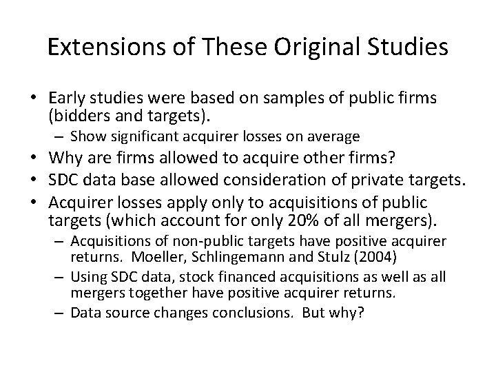 Extensions of These Original Studies • Early studies were based on samples of public