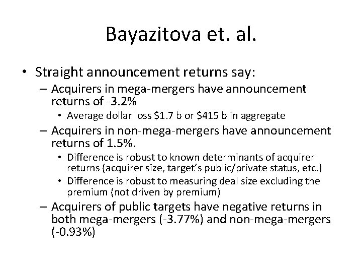 Bayazitova et. al. • Straight announcement returns say: – Acquirers in mega-mergers have announcement