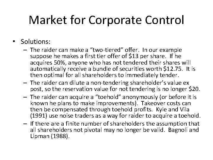 Market for Corporate Control • Solutions: – The raider can make a “two-tiered” offer.