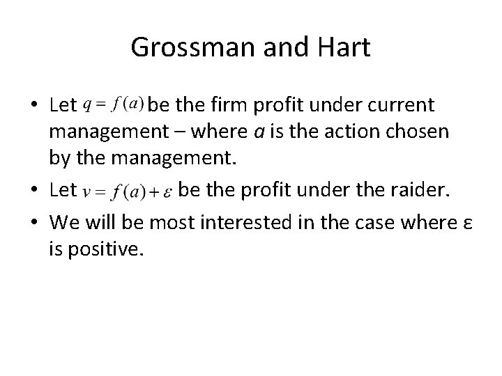 Grossman and Hart • Let be the firm profit under current management – where