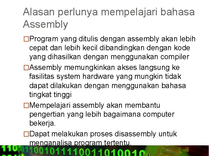 Alasan perlunya mempelajari bahasa Assembly �Program yang ditulis dengan assembly akan lebih cepat dan