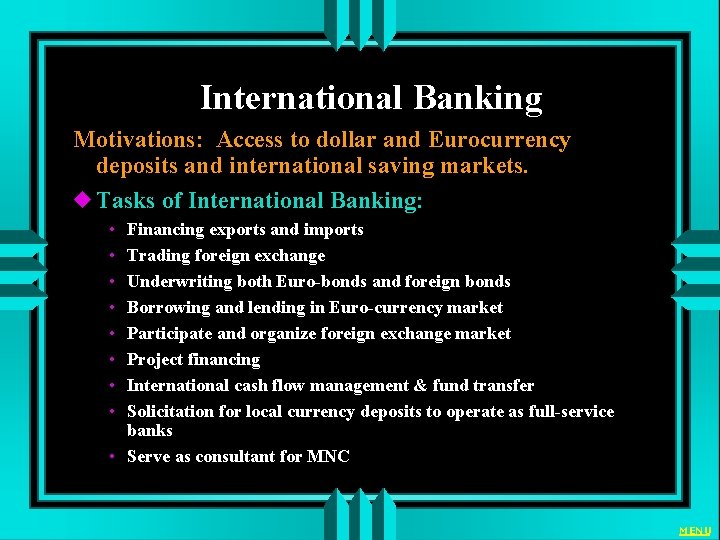 International Banking Motivations: Access to dollar and Eurocurrency deposits and international saving markets. u