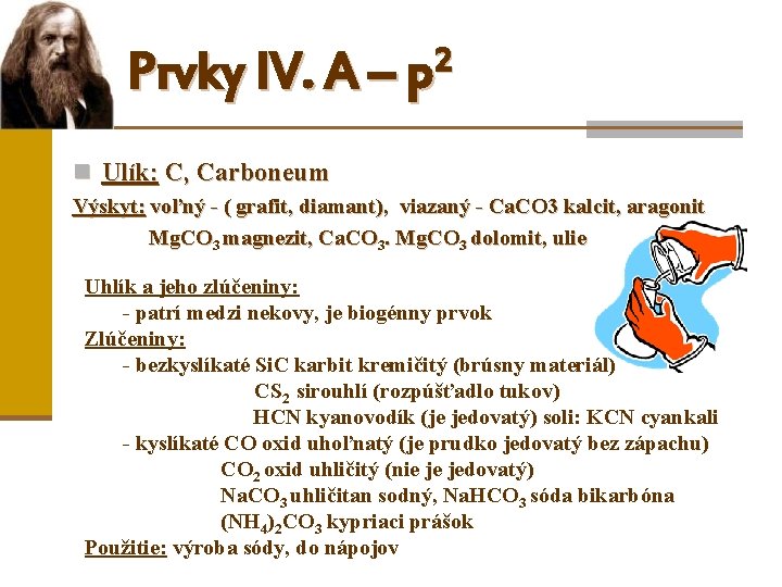 2 Prvky IV. A – p n Ulík: C, Carboneum Výskyt: voľný - (