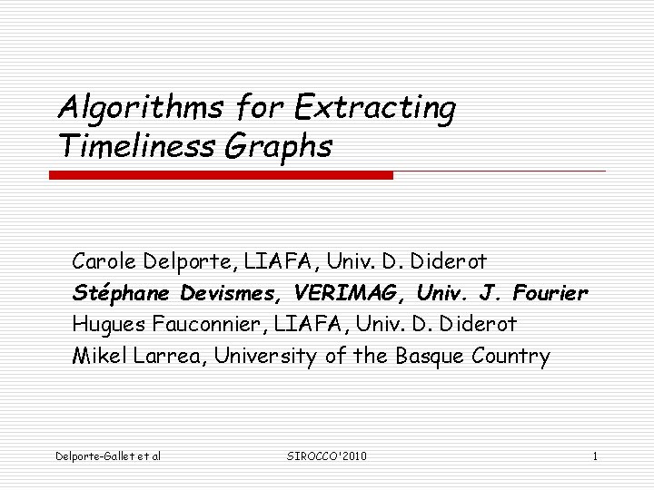 Algorithms for Extracting Timeliness Graphs Carole Delporte, LIAFA, Univ. D. Diderot Stéphane Devismes, VERIMAG,