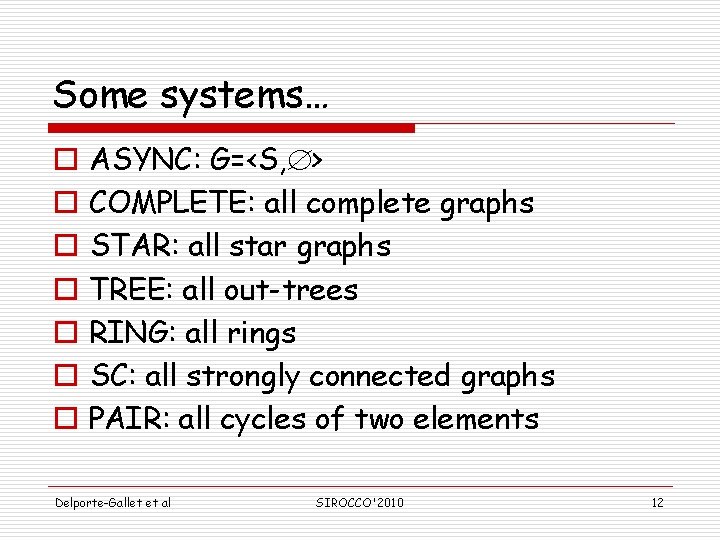 Some systems… o o o o ASYNC: G=<S, Æ> COMPLETE: all complete graphs STAR: