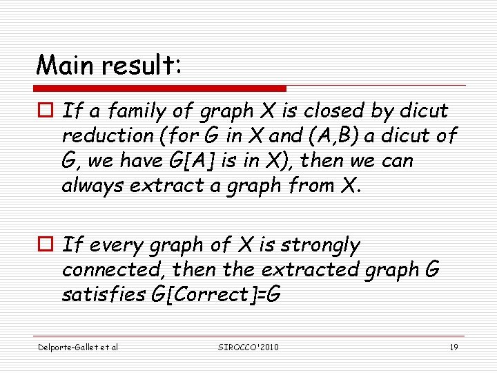 Main result: o If a family of graph X is closed by dicut reduction