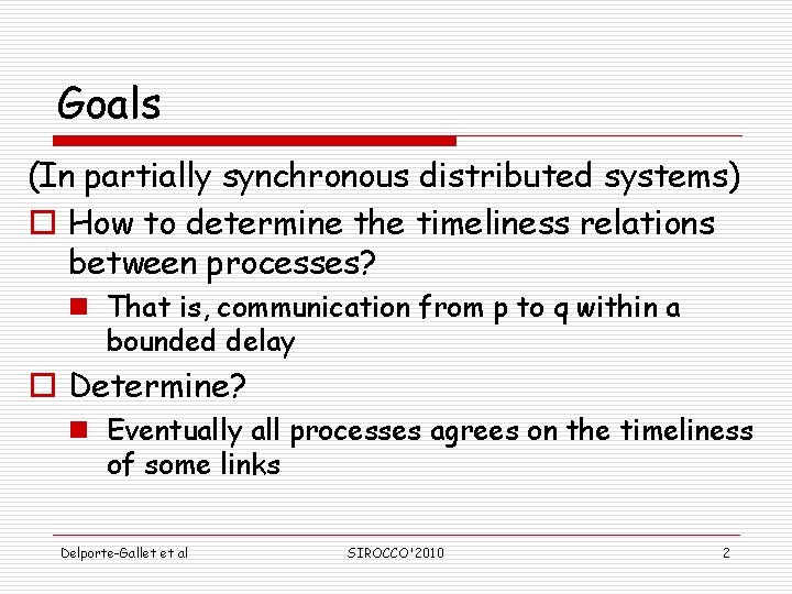 Goals (In partially synchronous distributed systems) o How to determine the timeliness relations between Goals (In partially synchronous distributed systems) o How to determine the timeliness relations between