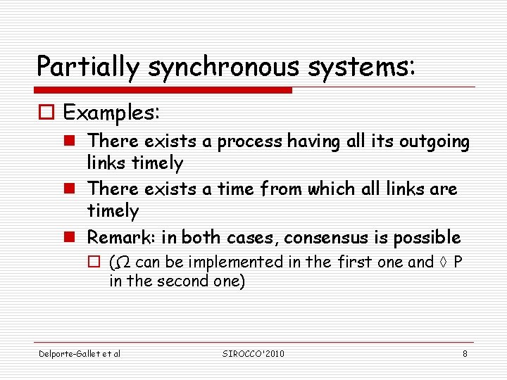 Partially synchronous systems: o Examples: n There exists a process having all its outgoing