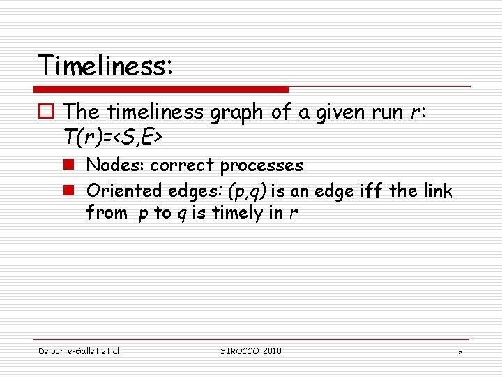 Timeliness: o The timeliness graph of a given run r: T(r)=<S, E> n Nodes: