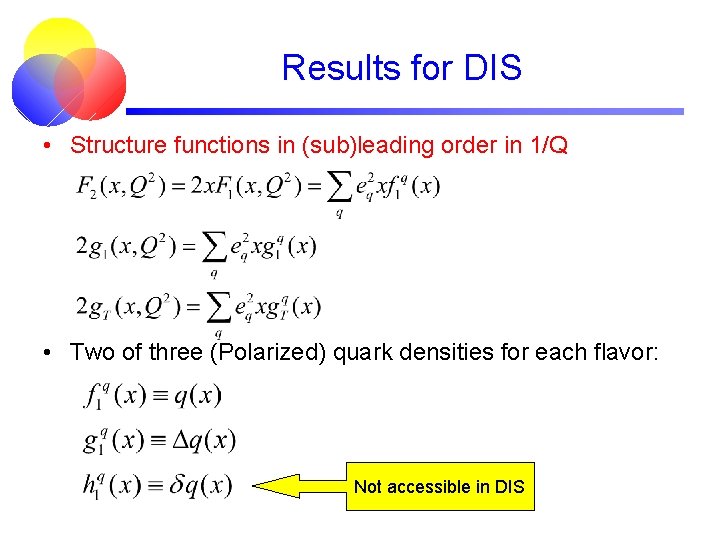 Results for DIS • Structure functions in (sub)leading order in 1/Q • Two of