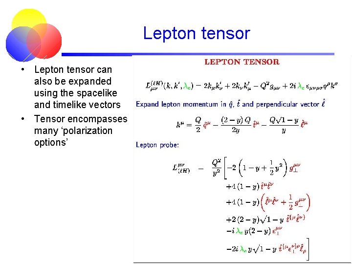 Lepton tensor • Lepton tensor can also be expanded using the spacelike and timelike