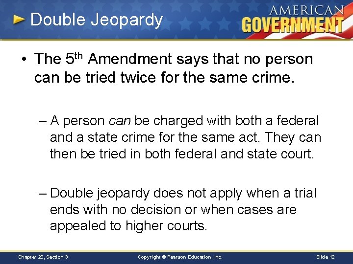 Double Jeopardy • The 5 th Amendment says that no person can be tried