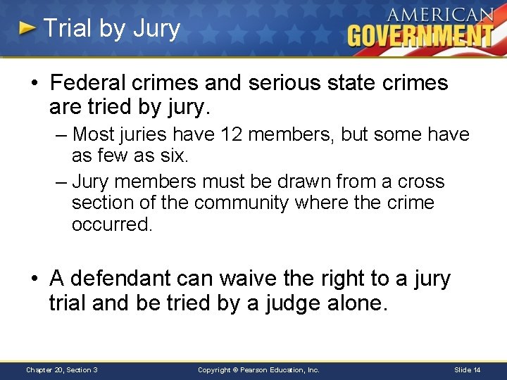 Trial by Jury • Federal crimes and serious state crimes are tried by jury.
