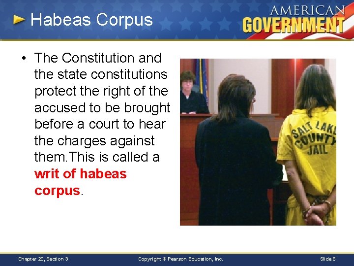 Habeas Corpus • The Constitution and the state constitutions protect the right of the