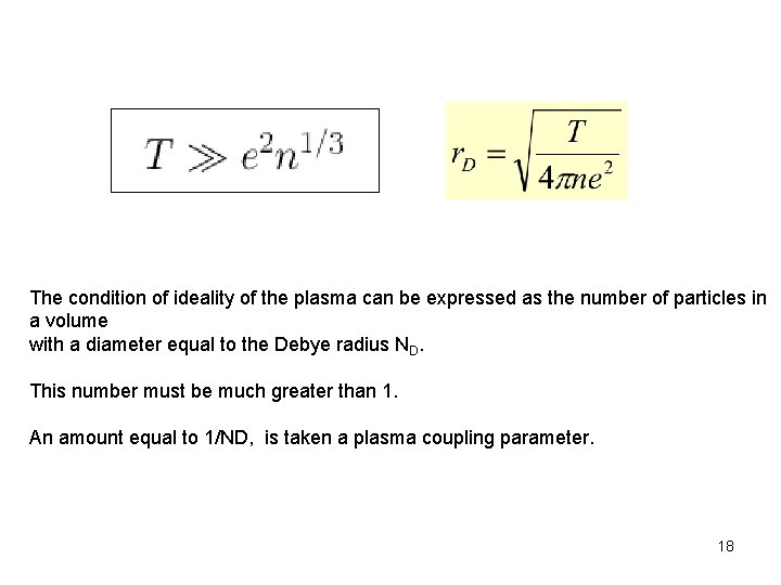 The condition of ideality of the plasma can be expressed as the number of