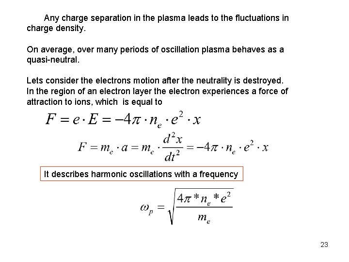 Any charge separation in the plasma leads to the fluctuations in charge density. On