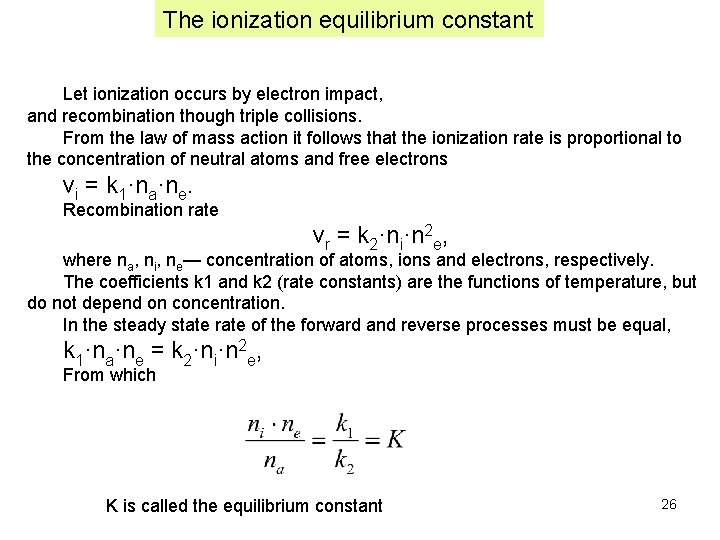 The ionization equilibrium constant Let ionization occurs by electron impact, and recombination though triple