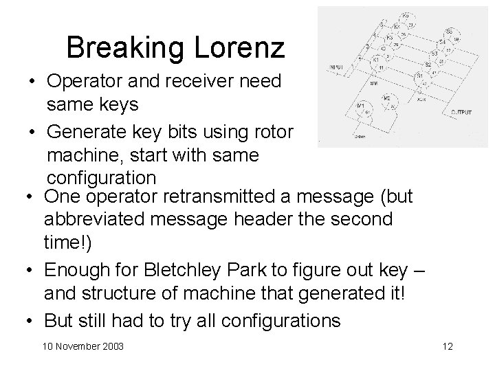 Breaking Lorenz • Operator and receiver need same keys • Generate key bits using