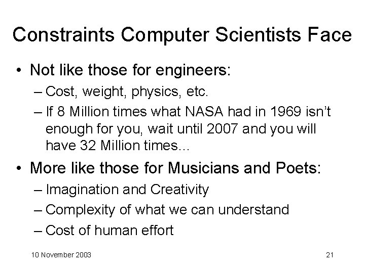 Constraints Computer Scientists Face • Not like those for engineers: – Cost, weight, physics,