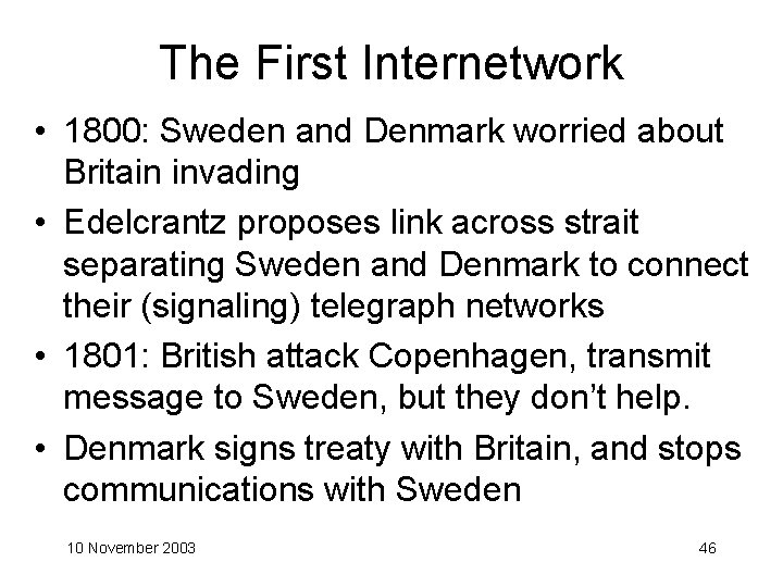 The First Internetwork • 1800: Sweden and Denmark worried about Britain invading • Edelcrantz
