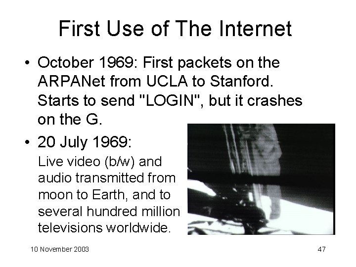 First Use of The Internet • October 1969: First packets on the ARPANet from