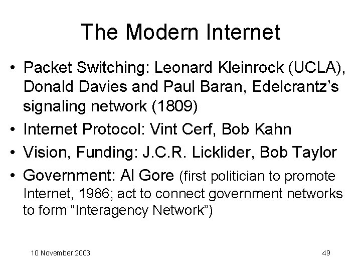 The Modern Internet • Packet Switching: Leonard Kleinrock (UCLA), Donald Davies and Paul Baran,