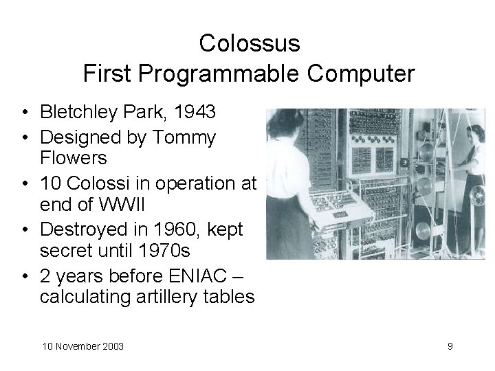 Colossus First Programmable Computer • Bletchley Park, 1943 • Designed by Tommy Flowers •