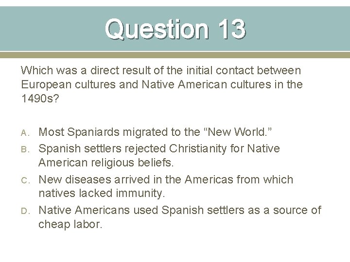 Question 13 Which was a direct result of the initial contact between European cultures