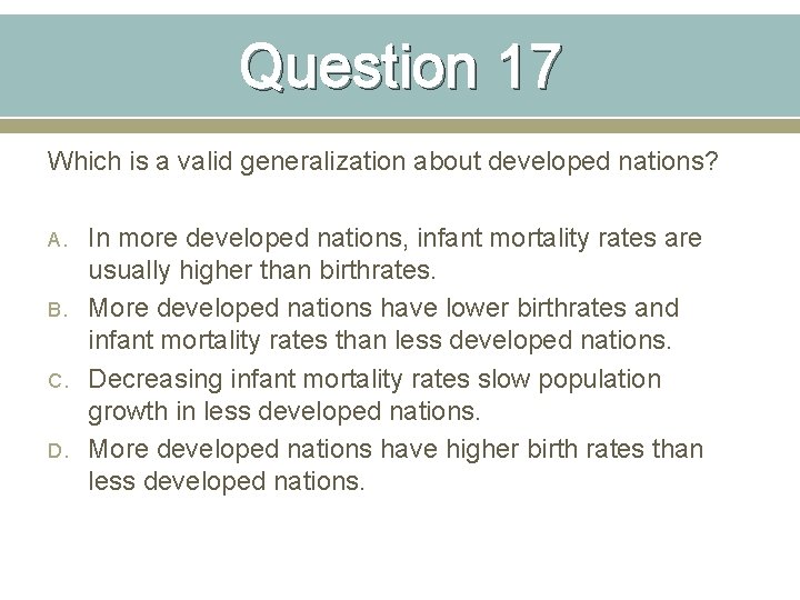 Question 17 Which is a valid generalization about developed nations? A. B. C. D.