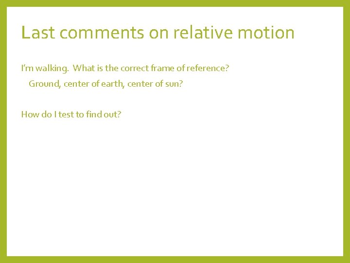 Last comments on relative motion I’m walking. What is the correct frame of reference?