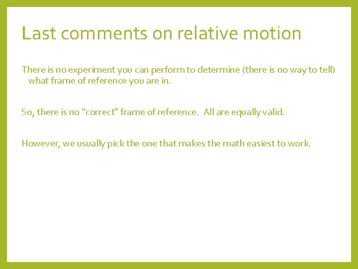 Last comments on relative motion There is no experiment you can perform to determine