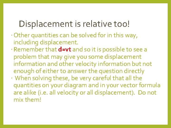 Displacement is relative too! Other quantities can be solved for in this way, including