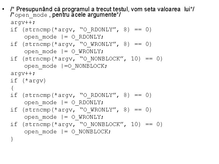  • /* Presupunând că programul a trecut testul, vom seta valoarea lui*/ /*open_mode