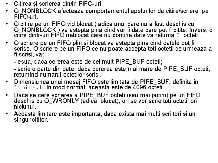  • Citirea şi scrierea din/in FIFO-uri • O_NONBLOCK afecteaza comportamentul apelurilor de citire/scriere