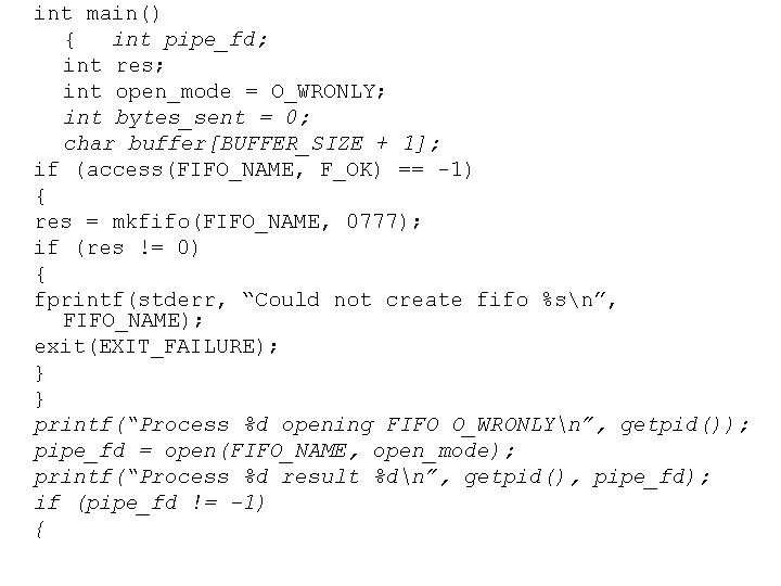 int main() { int pipe_fd; int res; int open_mode = O_WRONLY; int bytes_sent =