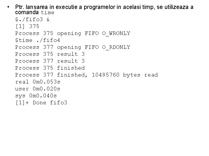  • Ptr. lansarea in executie a programelor in acelasi timp, se utilizeaza a