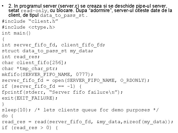  • 2. In programul server (server. c) se creaza si se deschide pipe-ul