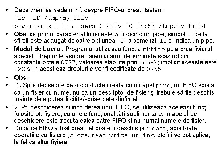  • Daca vrem sa vedem inf. despre FIFO-ul creat, tastam: $ls -l. F