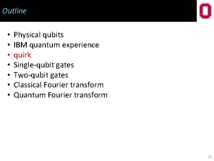 Outline • • Physical qubits IBM quantum experience quirk Single-qubit gates Two-qubit gates Classical