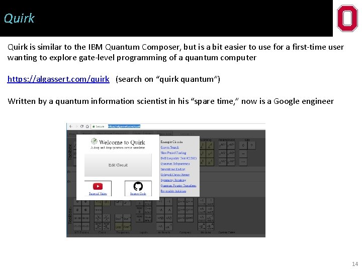Quirk is similar to the IBM Quantum Composer, but is a bit easier to