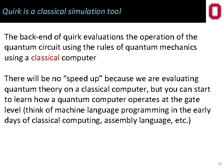 Quirk is a classical simulation tool The back-end of quirk evaluations the operation of