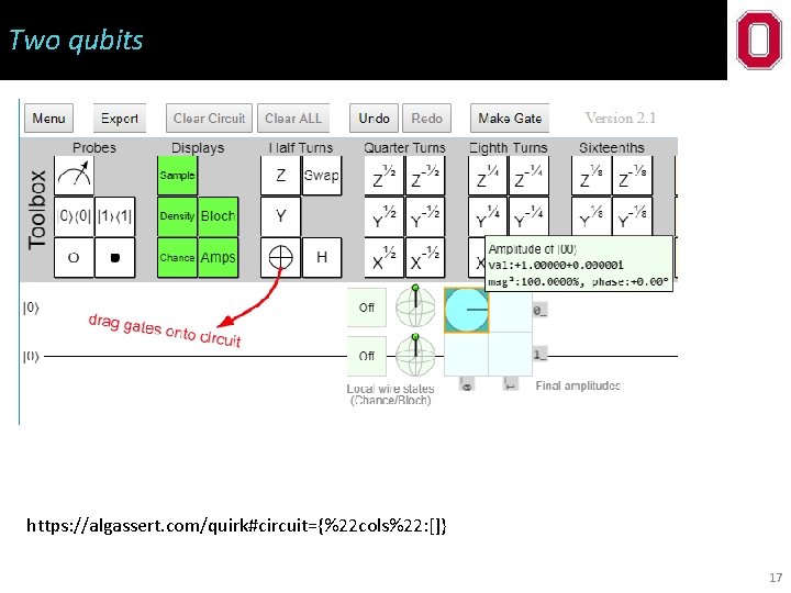 Two qubits https: //algassert. com/quirk#circuit={%22 cols%22: []} 17 