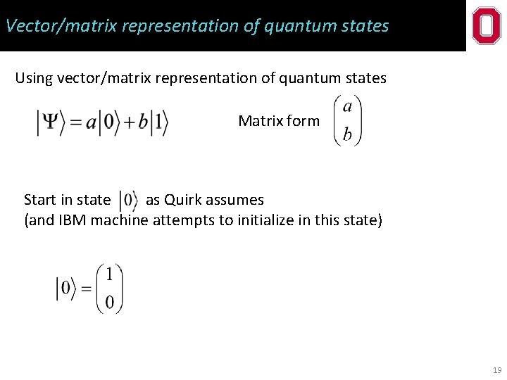 Vector/matrix representation of quantum states Using vector/matrix representation of quantum states Matrix form Start