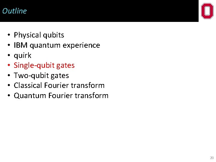Outline • • Physical qubits IBM quantum experience quirk Single-qubit gates Two-qubit gates Classical